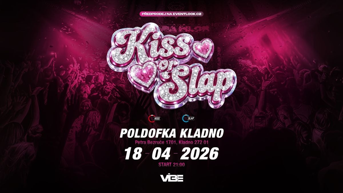 KISS OR SLAP - POLDOFKA KLADNO